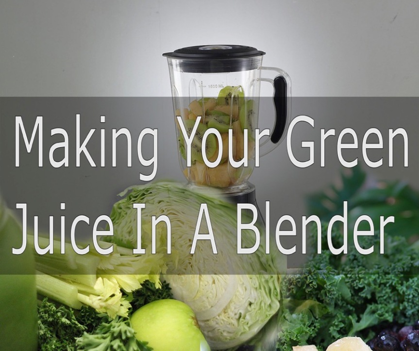 Making Your Green Juice in a Blender
