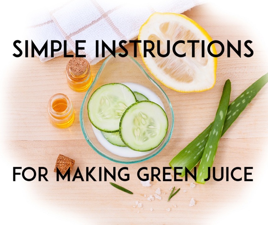 Simple Instructions for Making Green Juice